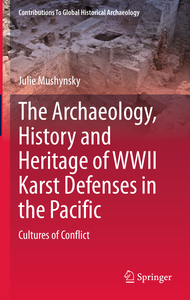 The Archaeology, History and Heritage of WWII Karst Defenses in the Pacific