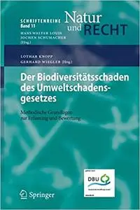 Der Biodiversitätsschaden des Umweltschadensgesetzes: Methodische Grundlagen zur Erfassung und Bewertung