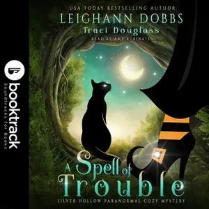 «A Spell of Trouble [Booktrack Soundtrack Edition]» by Leighann Dobbs