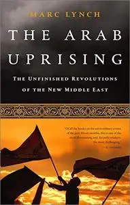 The Arab Uprising: The Unfinished Revolutions of the New Middle East [Audiobook]
