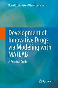Development of Innovative Drugs via Modeling with MATLAB: A Practical Guide (Repost)