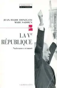 Jean-marie Donegani, Marc Sadoun, "La Cinquième République : Naissance et mort"