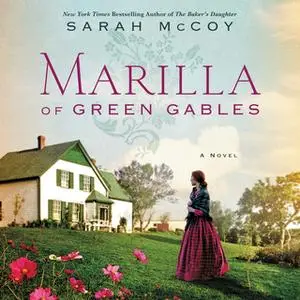 «Marilla of Green Gables» by Sarah McCoy