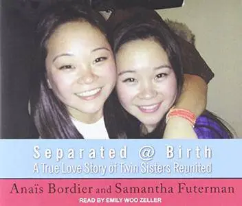 Separated @ Birth: A True Love Story of Twin Sisters Reunited [Audiobook]