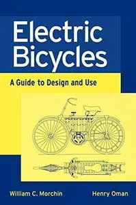 Electric Bicycles: A Guide to Design and Use (IEEE Press Series on Electronics Technology)