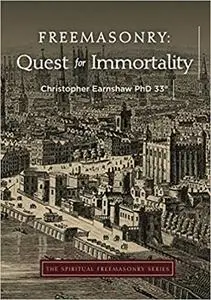Freemasonry: Quest for Immortality (The Spiritual Freemasonry series)