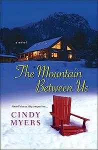 «The Mountain Between Us» by Cindy Myers