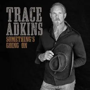 Trace Adkins - Something's Going On (2017)