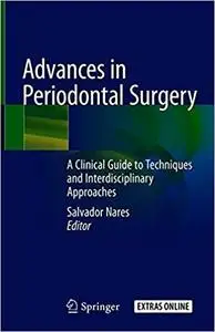 Advances in Periodontal Surgery: A Clinical Guide to Techniques and Interdisciplinary Approaches