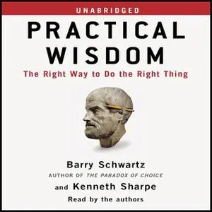 «Practical Wisdom» by Barry Schwartz,Kenneth Sharpe