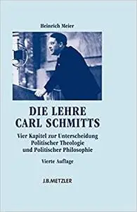 Die Lehre Carl Schmitts: Vier Kapitel zur Unterscheidung Politischer Theologie und Politischer Philosophie (Repost)