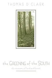 The Greening of the South: The Recovery of Land and Forest