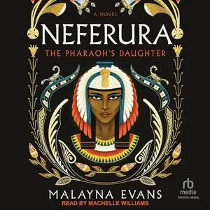 Neferura: The Pharaoh’s Daughter: A Novel [Audiobook]