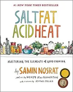 Salt, Fat, Acid, Heat: Mastering the Elements of Good Cooking Ed 4