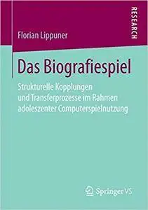 Das Biografiespiel: Strukturelle Kopplungen und Transferprozesse im Rahmen adoleszenter Computerspielnutzung