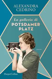 Alexandra Cedrino - La galleria di Potsdamer Platz