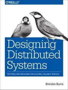 Designing Distributed Systems: Patterns and Paradigms for Scalable, Reliable Services