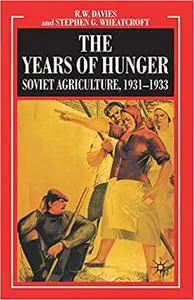 The Years of Hunger: Soviet Agriculture, 1931–1933