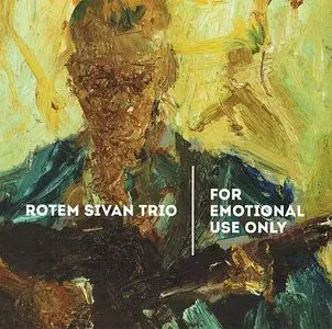 Rotem Sivan Trio - For Emotional Use Only (2014) {FSNT}