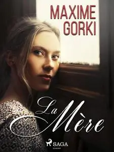 «La Mère» by Maxime Gorki