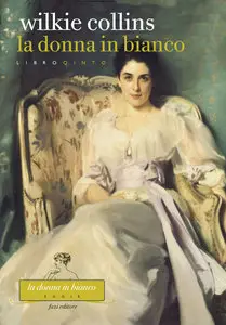 Wilkie Collins - La donna in bianco, Vol.05