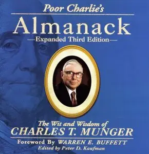 Poor Charlie's Almanack: The Wit and Wisdom of Charles T. Munger, Expanded Third Edition