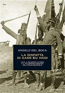 La disfatta di Gasr bu Hàdi: 1915: il colonnello Miani e il più grande disastro dell'Italia coloniale