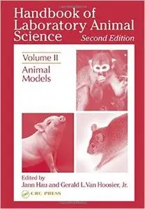 Handbook of Laboratory Animal Science, Second Edition: Animal Models, Volume II by Jann Hau