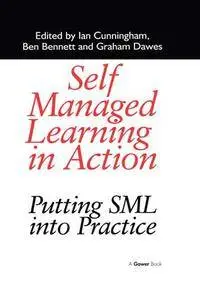 Self Managed Learning in Action : Putting SML Into Practice