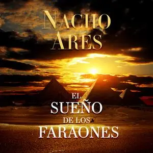 «El sueño de los faraones» by Nacho Ares