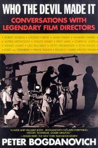 Who the Devil Made It: Conversations with Legendary Film Directors