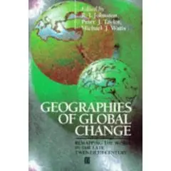 Geographies of Global Change: Remapping the World in the Late Twentieth Century.