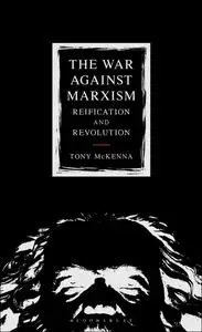 The War Against Marxism: Reification and Revolution