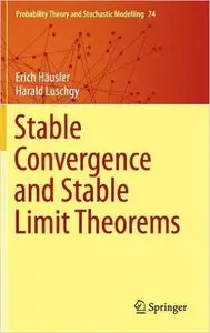 Stable Convergence and Stable Limit Theorems (repost)