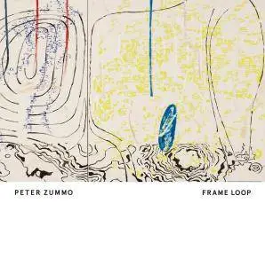 Peter Zummo - Frame Loop (2018)