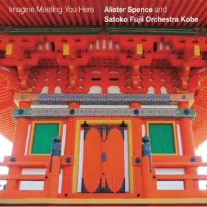 Alister Spence & Satoko Fujii Orchestra Kobe - Imagine Meeting You Here (2019)