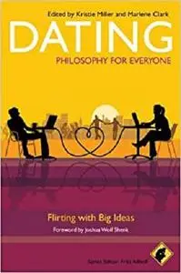 Dating - Philosophy for Everyone: Flirting With Big Ideas