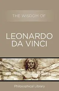 «The Wisdom of Leonardo da Vinci» by The Wisdom Series