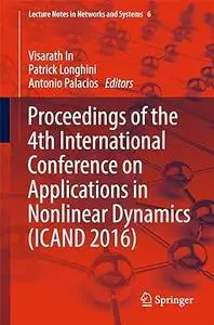 Proceedings of the 4th International Conference on Applications in Nonlinear Dynamics (ICAND 2016) (Repost)