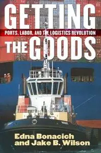 Getting the Goods: Ports, Labor, and the Logistics Revolution