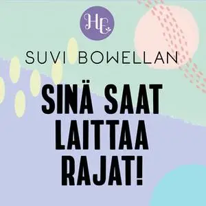 «Sinä saat laittaa rajat!» by Suvi Bowellan