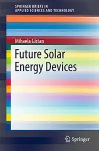 Future Solar Energy Devices (SpringerBriefs in Applied Sciences and Technology)