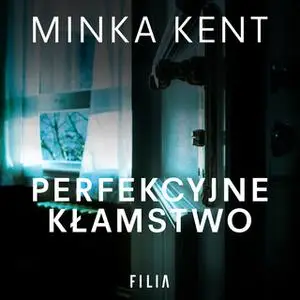 «Perfekcyjne kłamstwo» by Minka Kent