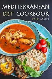 Mediterranean Diet Cookbook: Top recipes for beginners, quick and tasty mediterranean recipes for Lifelong health