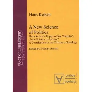 A New Science of Politics: Hans Kelsen's Reply to Erik Voegelin's "New Science of Politics"