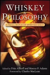 Whiskey and Philosophy: A Small Batch of Spirited Ideas (repost)
