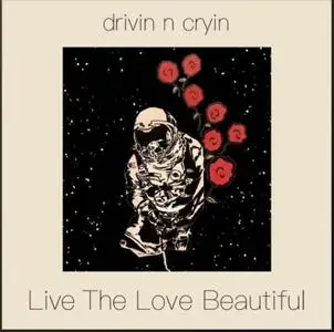 Drivin' N' Cryin' - Live the Love Beautiful (2019)