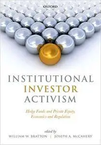 Institutional Investor Activism: Hedge Funds and Private Equity, Economics and Regulation