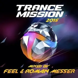 Various Artists - TranceMission 2015 (Mixed By Feel and Roman Messer) (2015)