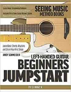 Left-Handed Guitar Beginners Jumpstart: Learn Basic Chords, Rhythms and Strum Your First Songs (Seeing Music)